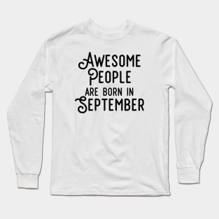 Awesome People Are Born In September (Black Text) Long Sleeve T-Shirt